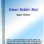 UMUT BEKLER BİZİ (ŞİİR)