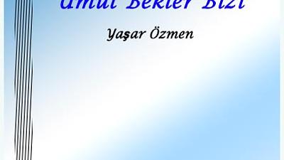 UMUT BEKLER BİZİ (ŞİİR)